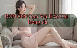 bong68 com vn kèo cái bóng đá