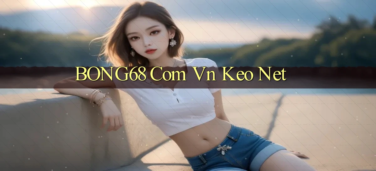bong68 com vn keo net