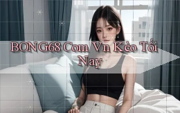 bong68 com vn kèo tối nay