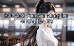 bong68 com vn mạng lưới câu lạc bộ