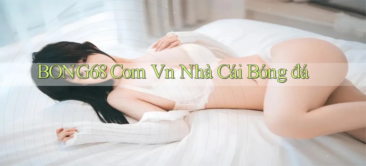 bong68   Tải Ứng Dụng Giải Trí   Game 2026