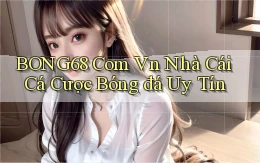 bong68 com vn nhà cái cá cược bóng đá uy tín
