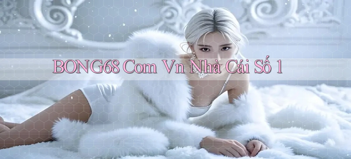 bong68   Tải Ứng Dụng Giải Trí   Game 2026