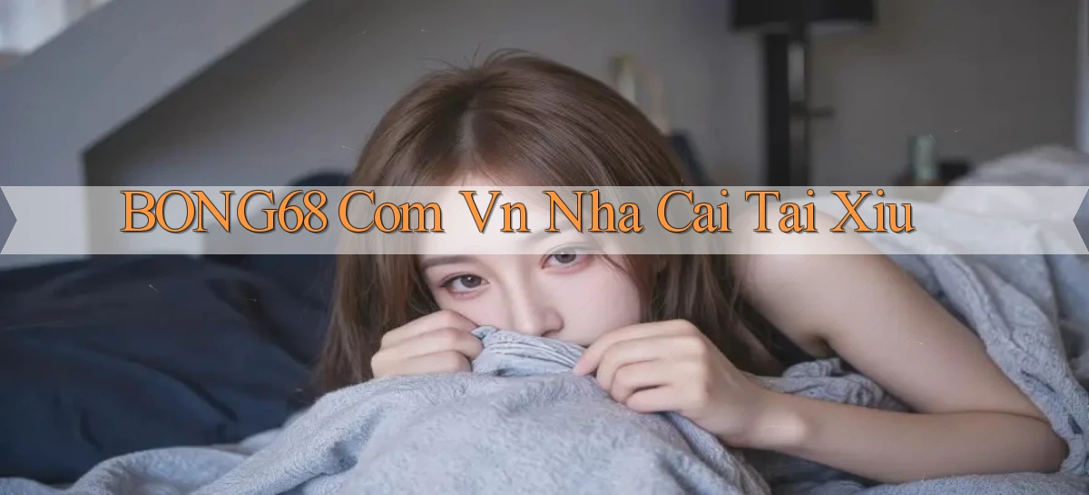 bong68   Tải Ứng Dụng Giải Trí   Game 2026