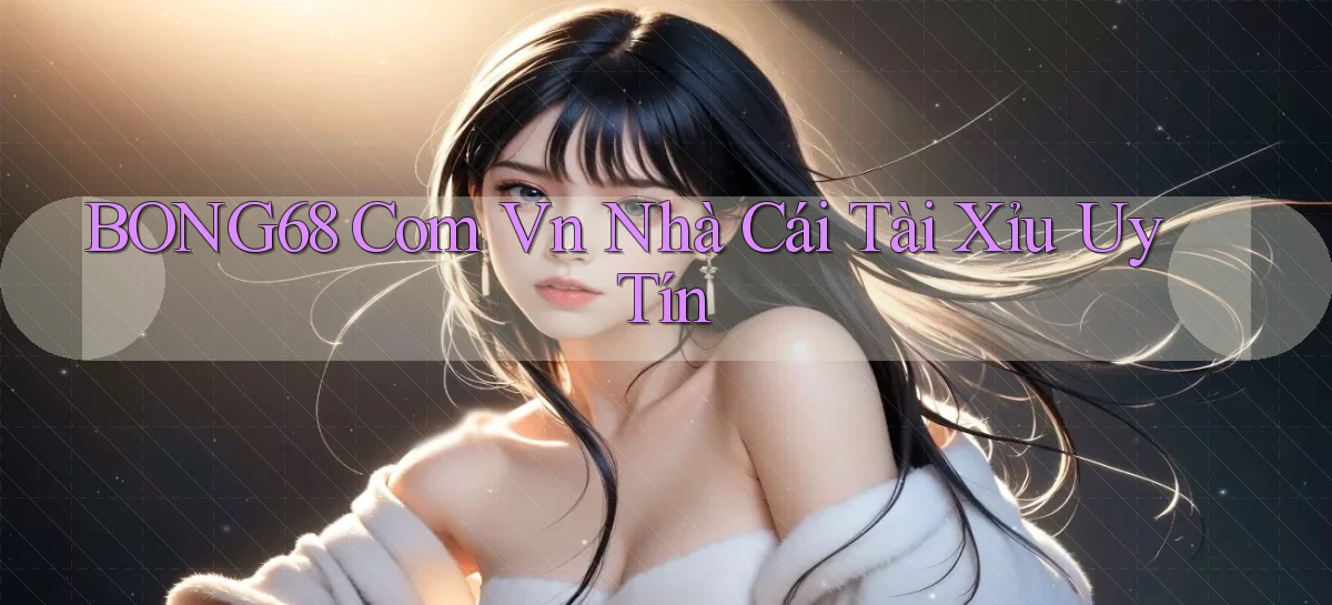 bong68   Tải Ứng Dụng Giải Trí   Game 2026