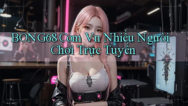 bong68 com vn Nhiều người chơi trực tuyến
