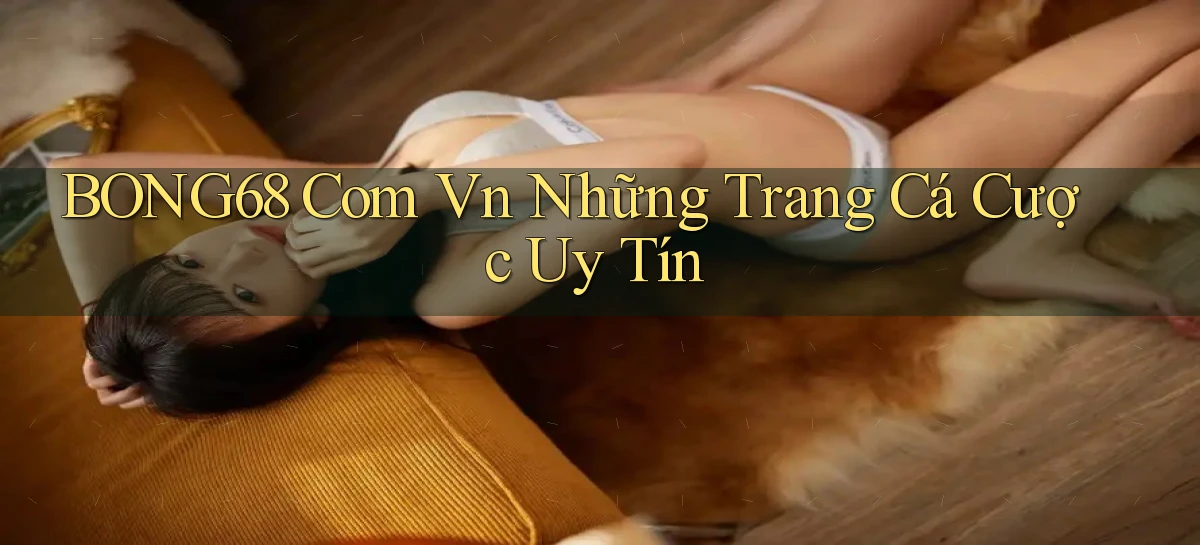 bong68   Tải Ứng Dụng Giải Trí   Game 2026