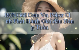 bong68 com vn poker club phát hành giải đấu hàng tuần
