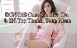 bong68 com vn slot club hỗ trợ thanh toán momo
