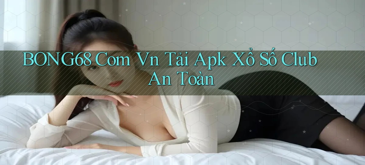 bong68   Tải Ứng Dụng Giải Trí   Game 2026