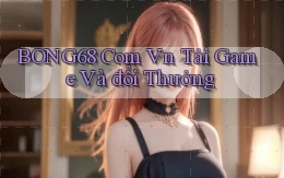 bong68 com vn Tải game và đổi thưởng