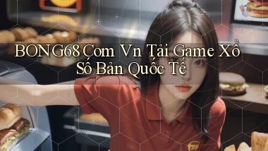 bong68 com vn tải game xổ số bản quốc tế