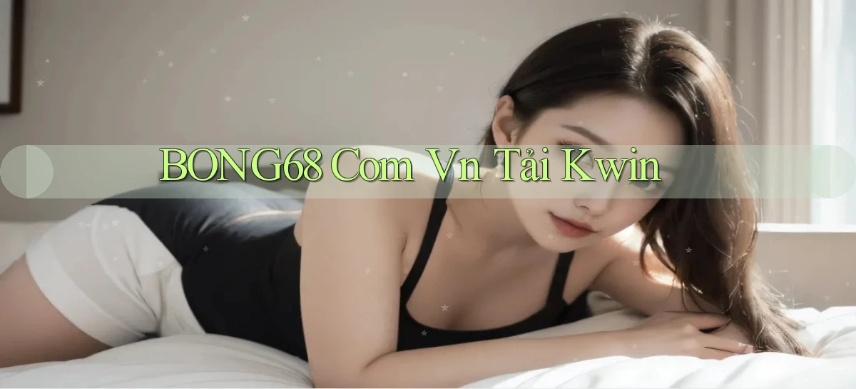 bong68   Tải Ứng Dụng Giải Trí   Game 2026