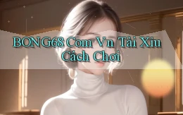 bong68 com vn tài xỉu cách chơi