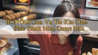 bong68 com vn tài xỉu club phát hành mini game mới