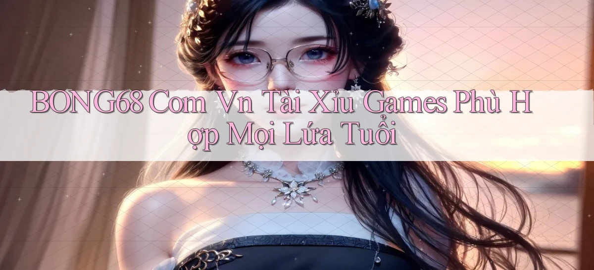 bong68   Tải Ứng Dụng Giải Trí   Game 2026
