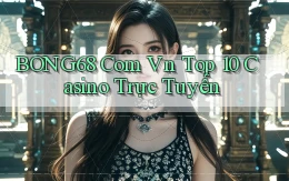 bong68 com vn top 10 casino trực tuyến