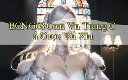 bong68 com vn trang cá cược tài xỉu