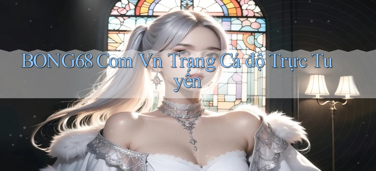 bong68   Tải Ứng Dụng Giải Trí   Game 2026