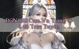 bong68 com vn trang cá độ trực tuyến