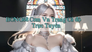 bong68 com vn trang cá độ trực tuyến