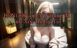 bong68 com vn trang đánh xóc đĩa uy tín