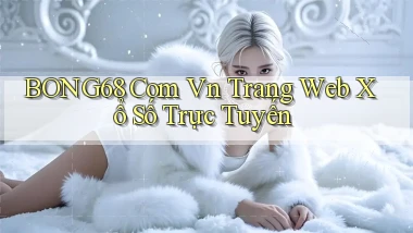 bong68 com vn Trang web xổ số trực tuyến