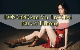 bong68 com vn trò chơi bài có thưởng