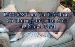 bong68 com vn Trò chơi có thưởng được tải xuống nhiều nhất