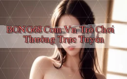 bong68 com vn Trò chơi thưởng trực tuyến
