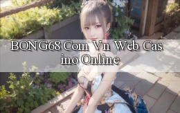 bong68 com vn web casino online