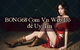 bong68 com vn web lô đề uy tín