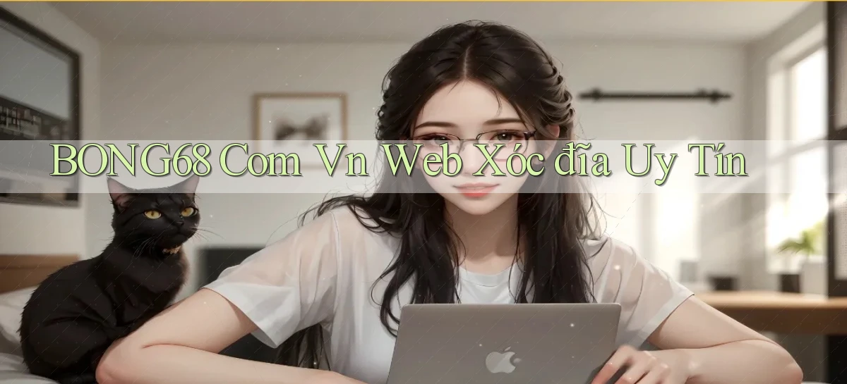 bong68 com vn web xóc đĩa uy tín