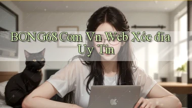 bong68 com vn web xóc đĩa uy tín
