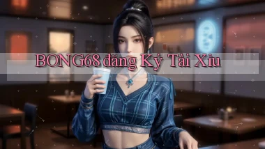 bong68 đăng ký tài xỉu