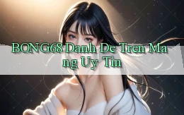 bong68 danh de tren mang uy tin