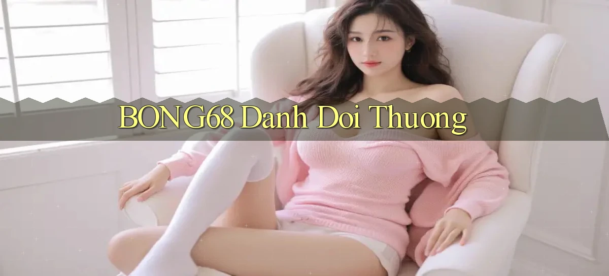 bong68 danh doi thuong