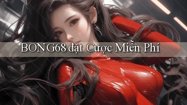bong68 đặt cược miễn phí