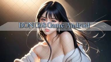 bong68 game android