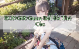 bong68 game bài đổi thẻ cào