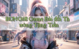 bong68 game bài đổi thưởng tặng tiền