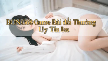 bong68 game bài đổi thưởng uy tín ios
