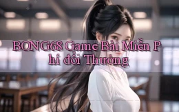 bong68 game bài miễn phí đổi thưởng