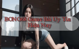 bong68 game bài uy tín hiện nay