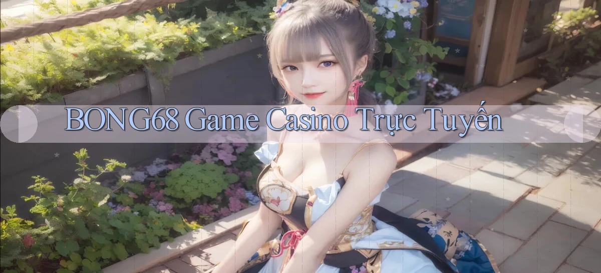 bong68 game casino trực tuyến