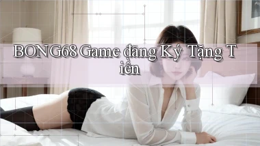 bong68 game đăng ký tặng tiền