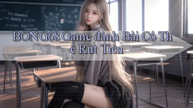 bong68 game đánh bài có thể rút tiền