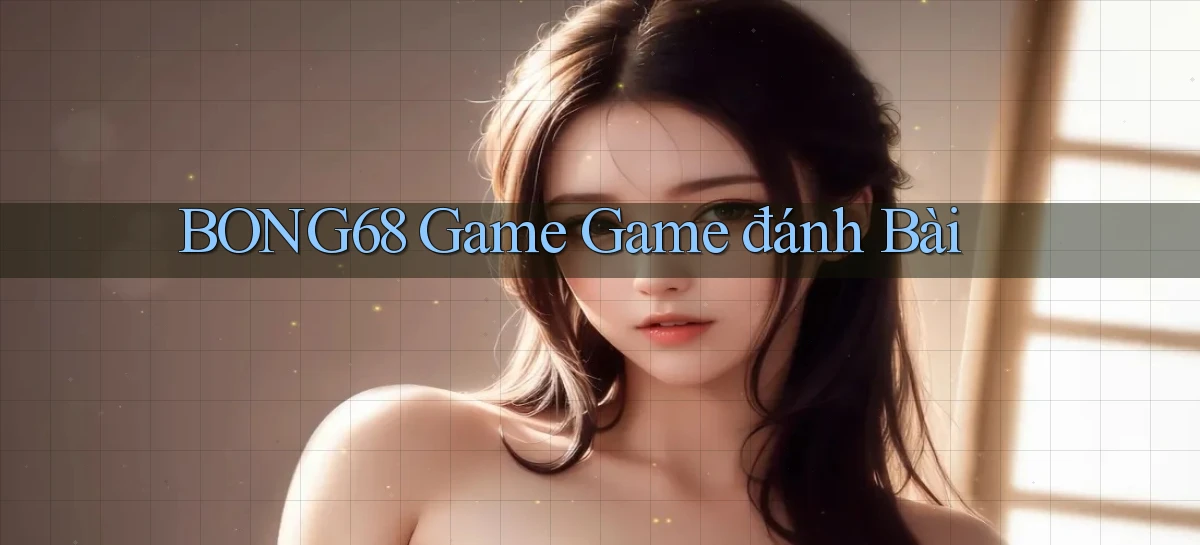 bong68 game game đánh bài