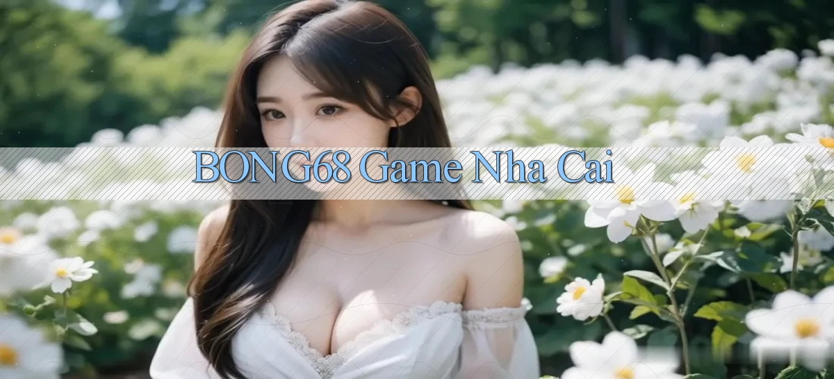 bong68   Tải Ứng Dụng Giải Trí   Game 2026