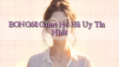 bong68 game nổ hũ uy tín nhất